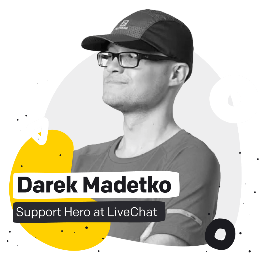 Darek Madetko, Support Hero at LiveChat